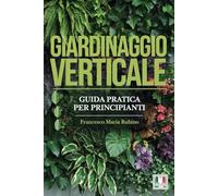 Giardinaggio verticale: Guida pratica per principianti