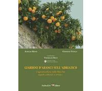Giardini d'aranci sull'Adriatico. L'agrumicoltura nelle Marche: aspetti colturali e artistici