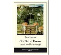 Giardini di Firenze. Segreti, anedotti, personaggi