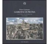 Giardini di pietra. I Sassi di Matera e la civiltà mediterranea. Ediz. illustrata