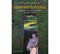 Giardini di Puglia. Paesaggi Storici fra Natura e Artificio fra Utile e Diletto