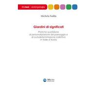Giardini di significati. Pratiche quotidiane di personalizzazione del paesaggio e di autodeterminazione collettiva in Valle d'Aosta