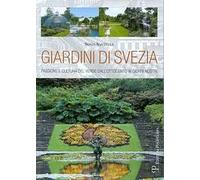 Giardini di Svezia. Passione e cultura del verde dall'Ottocento ai giorni nostri