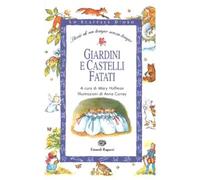 Giardini e castelli fatati. Storie di un tempo senza tempo