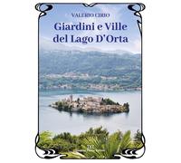 Giardini e ville del lago D'Orta - Cirio Valerio