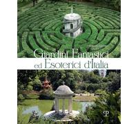 Giardini fantastici ed esoterici d'Italia