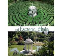 Giardini fantastici ed esoterici d'Italia [Paperback] Sartorio, Lorenzo