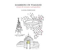 Giardini in viaggio. Ritratti di settanta e più giardini - 2019 -