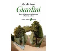Giardini. L'arte della natura da Babilonia all'ecologia urbana