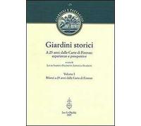 Giardini storici. A 25 anni dalle Carte di Firenze: esperienze e prospettive. Ediz. illustrata