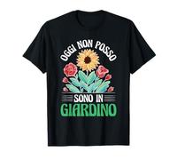 Giardiniere - Oggi Non Posso Sono In Giardino Pensionato Maglietta