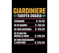 Giardiniere Tariffa Oraria: Taccuino Appunti Giardiniere. Quaderno a Righe con Frasi Divertenti e Simpatiche. Orto Giardinaggio Idea Regalo per Giardinieri e Amanti del Giardino e Delle Piante.