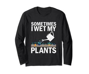 Giardinieri Divertenti Che Dicono Che a Volte Ho Bagnato Le Mie Piante Maglia a Manica