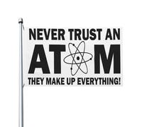 Giardino Bandiera Never Trust An Atom They Make Up Everything Science Bandiera Militare Decorazione Colori Vivaci Striscione All'Aperto, Per Feste Estive, Celebrazioni, Giardino, 90x150cm