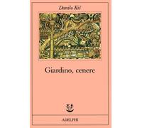 Giardino, cenere - Kis Danilo