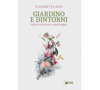 Giardino e dintorni. Appunti di botanica e giardinaggio