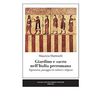 Giardino e sacro nell'Italia preromana. Vegetazione, paesaggio tra cultura e religione