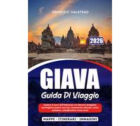 GIAVA GUIDA DI VIAGGIO 2026: Esplora il cuore dell'Indonesia con itinerari dettagliati, meravigliose gemme nascoste, monumenti culturali, cucina autentica e pianificazione senza stress