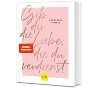 Gib dir die Liebe, die du verdienst