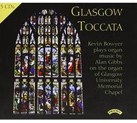 Gibbs/ Bowyer, Kevin - Glasgow Toccata / The Major Organ Works / Glasgow