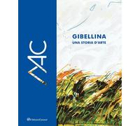 Gibellina, una storia d'arte. Museo d'Arte Contemporanea Ludovico Corrao-Gibellina, a story of art. Ludovico Corrao Museum of Contemporary Art. Ediz. bilingue