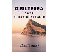 GIBILTERRA 2025 GUIDA DI VIAGGIO: Dove le scogliere offrono più di una semplice vista