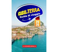 Gibilterra Guida Di Viaggio 2026: Esplora la porta tra i continenti, la storia, i panorami e la cultura unica ti aspettano