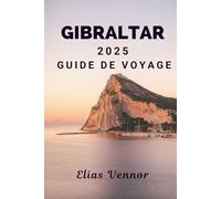 GIBRALTAR 2025 GUIDE DE VOYAGE: Là où les falaises offrent plus qu'une simple vue