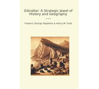 Gibraltar: A Strategic Jewel of History and Geography