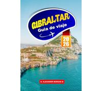 Gibraltar Guía De Viaje 2026: Explora la puerta de entrada entre continentes, la historia, las vistas y la cultura única te esperan