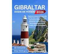 GIBRALTAR GUIDE DE VOYAGE 2026 (En Couleurs): Explorez la beauté intemporelle de The Rock : sites historiques, panoramas côtiers, grottes, patrimoine ... gastronomie locale, cartes et bons plans.