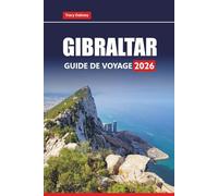 GIBRALTAR GUIDE DE VOYAGE 2026: Explorez les principales attractions, les excursions d'une journée, la cuisine locale, les plages et l'histoire du sud de l'Espagne