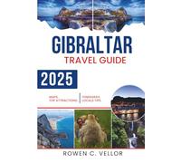 GIBRALTAR TRAVEL GUIDE 2025: Discover the Unique Blend of Cultures and Stunning Views in the British Territory