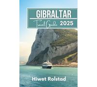 Gibraltar Travel Guide 2025: Where Continents Meet History, Cliffs, and Culture