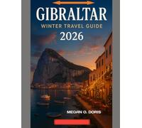 GIBRALTAR WINTER TRAVEL GUIDE 2026: “Explore, Experience, and Embrace the Beauty of Winter”