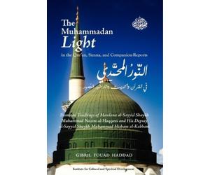 Gibril Fouad Ha The Muhammadan Light in the Qur'an, Sunna, and Compa (Tascabile)