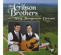 Gibson Brothers - Long Forgotten Dreams