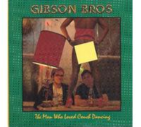 Gibson Brothers - Man Who Loved Couch Dancing