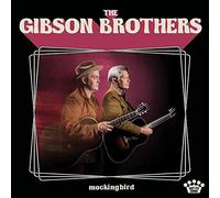 GIBSON BROTHERS - MOCKINGBIRD