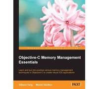 Gibson Tang Maxim Vasilkov Objective-C Memory Management Essentials (Digital)
