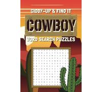 Giddy-up and Find It A Cowboy Word Search Puzzles: Over 50 Fun Word Searches: Explore Cowboy Life, Legends, and the American Frontier!