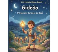 Gideão: O Guerreiro Corajoso de Deus: História Bíblica Infantil Sobre Fé e Coragem