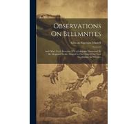 Gideon Algernon Mantell Observations On Belemnites (Copertina rigida)
