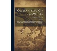 Gideon Algernon Mantell Observations On Belemnites (Tascabile)