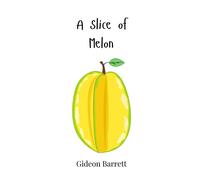 Gideon Barrett A Slice of Melon (Copertina rigida)