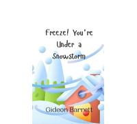 Gideon Barrett Freeze You're Under a Snowstorm (Copertina rigida)