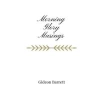 Gideon Barrett Morning Glory Musings (Tascabile)