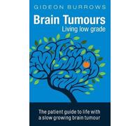 Gideon Burrows Brain Tumours: Living Low Grade (Tascabile)