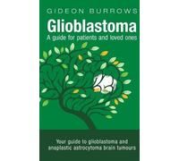 Gideon D Burrows Glioblastoma - A guide for patients and loved ones (Tascabile)