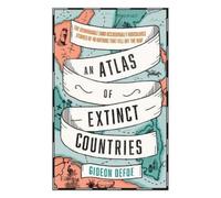 Gideon Defoe An Atlas of Extinct Countries (Tascabile)